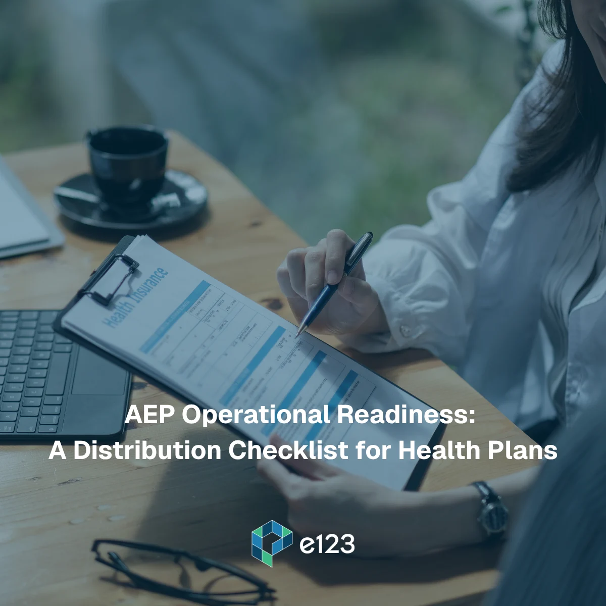 A person holds a pen and reviews an AEP operational readiness checklist for health plans on a clipboard near a laptop. Text reads, AEP Operational Readiness: A Distribution Checklist for Health Plans.